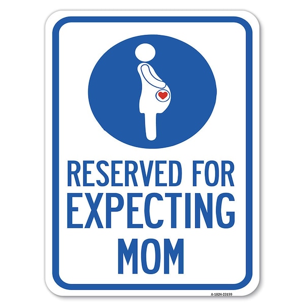 Reserved for Expecting Mom W/ Graphic Alum Rust Proof Parking Sign, 24" L, 18" H, A-1824-23199
